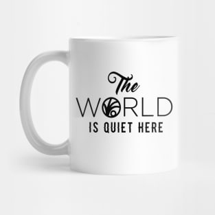 The World Is Quiet Here Mug